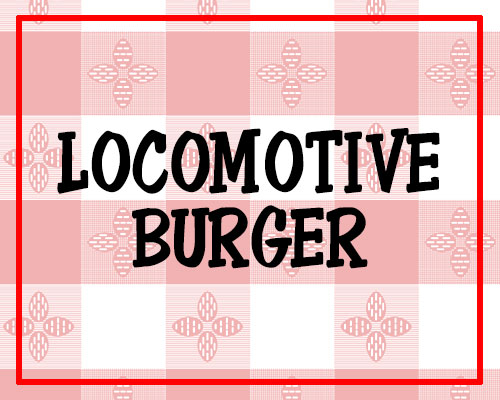 Locomotive Burger